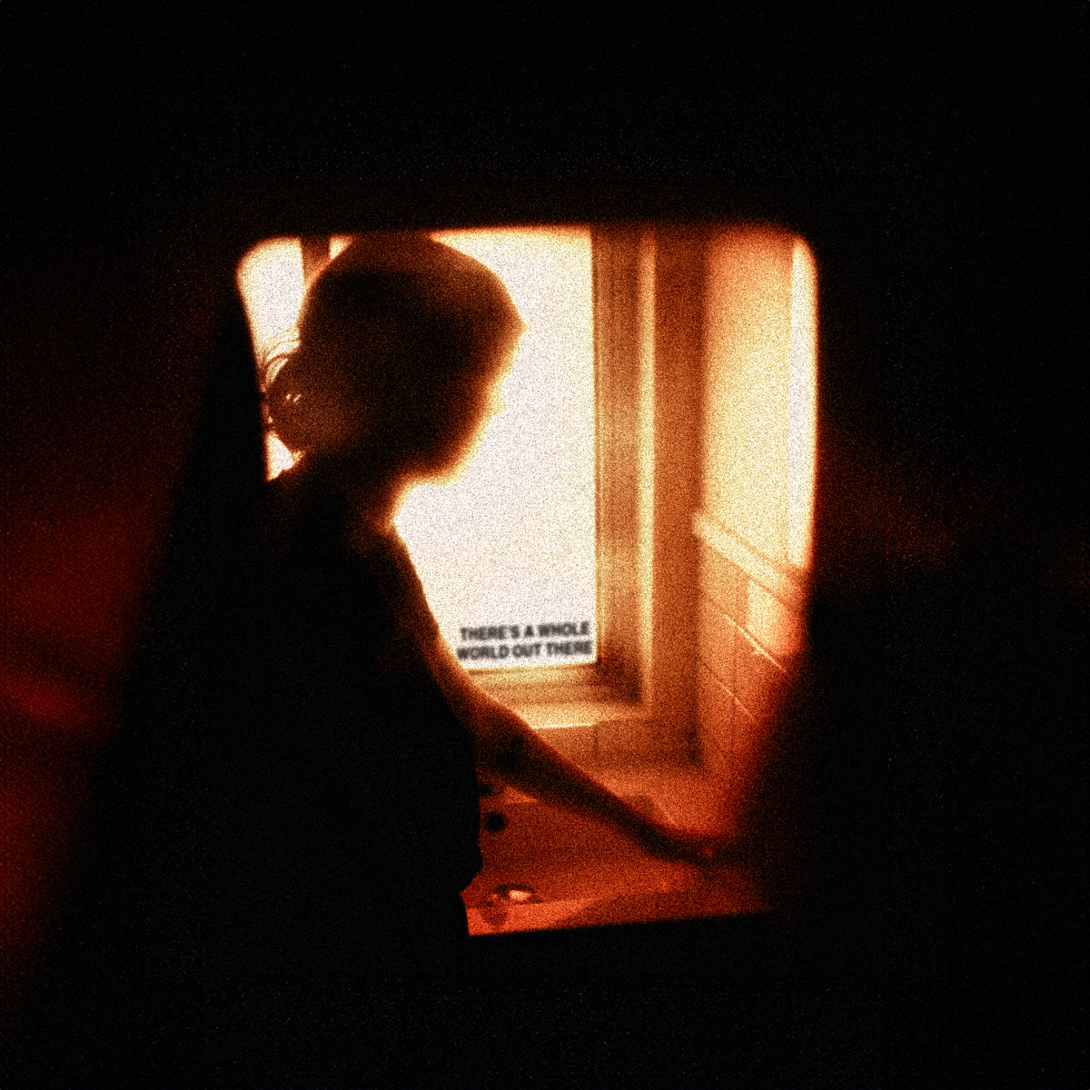 There&#39;s A Whole World Out There