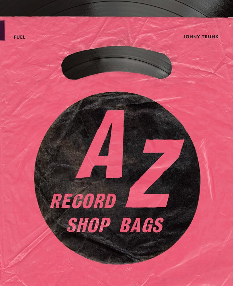 A-Z Of Record Shop Bags: 1940s to 1990s (Book)
