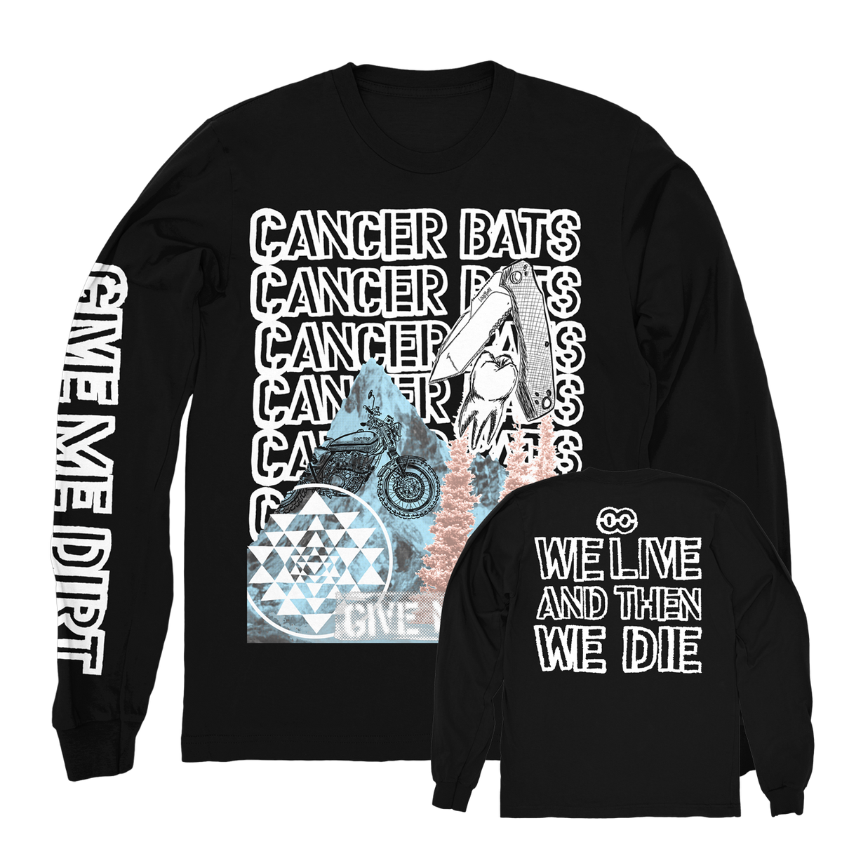 Give Me Dirt Longsleeve