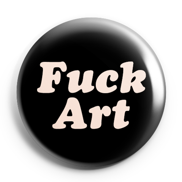 Fuck Art 1&quot; Button