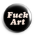 Fuck Art 1" Button