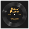 Love Is Gonna Change You (7" Flexi)