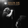 Thank You For Being Here