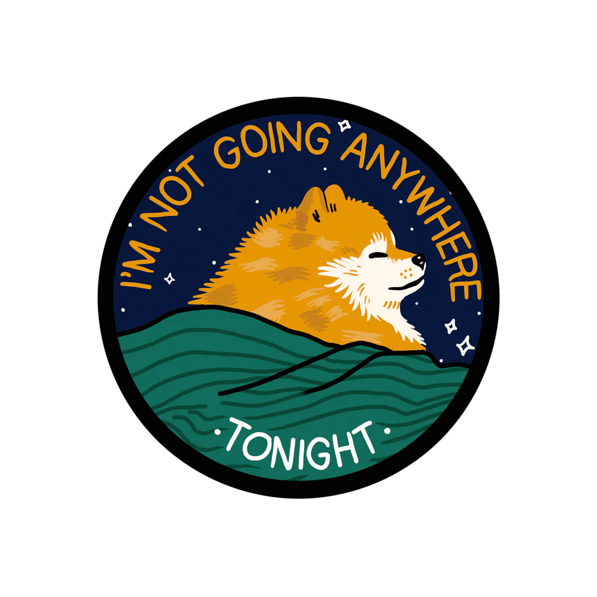 I'm Not Going Anywhere Tonight Sticker