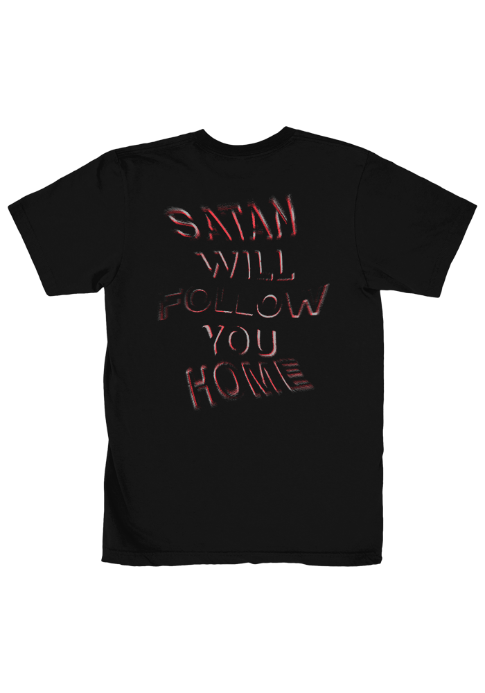 Satan Will Follow You Home T-Shirt