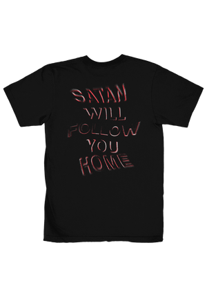 Satan Will Follow You Home T-Shirt